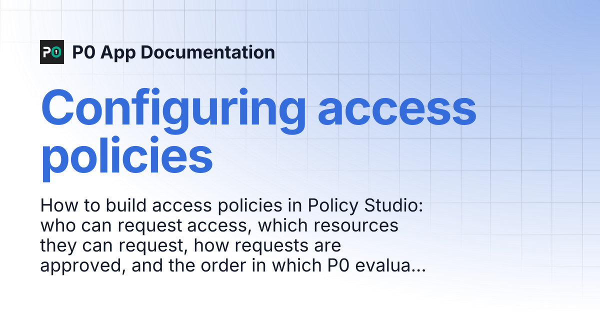 Configure your first access policy | P0 App Documentation
