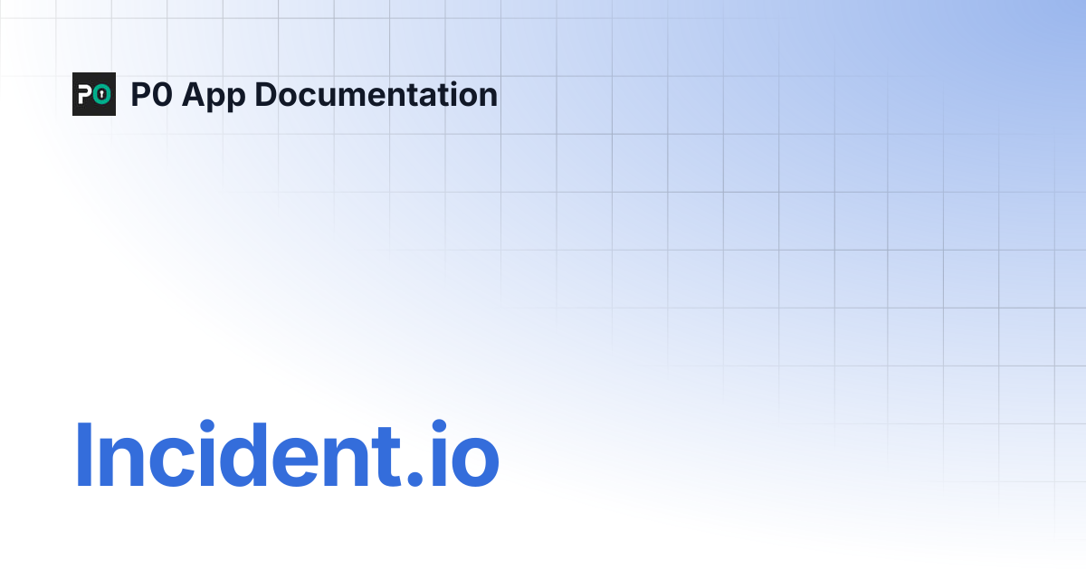 Incident.io | P0 App Documentation