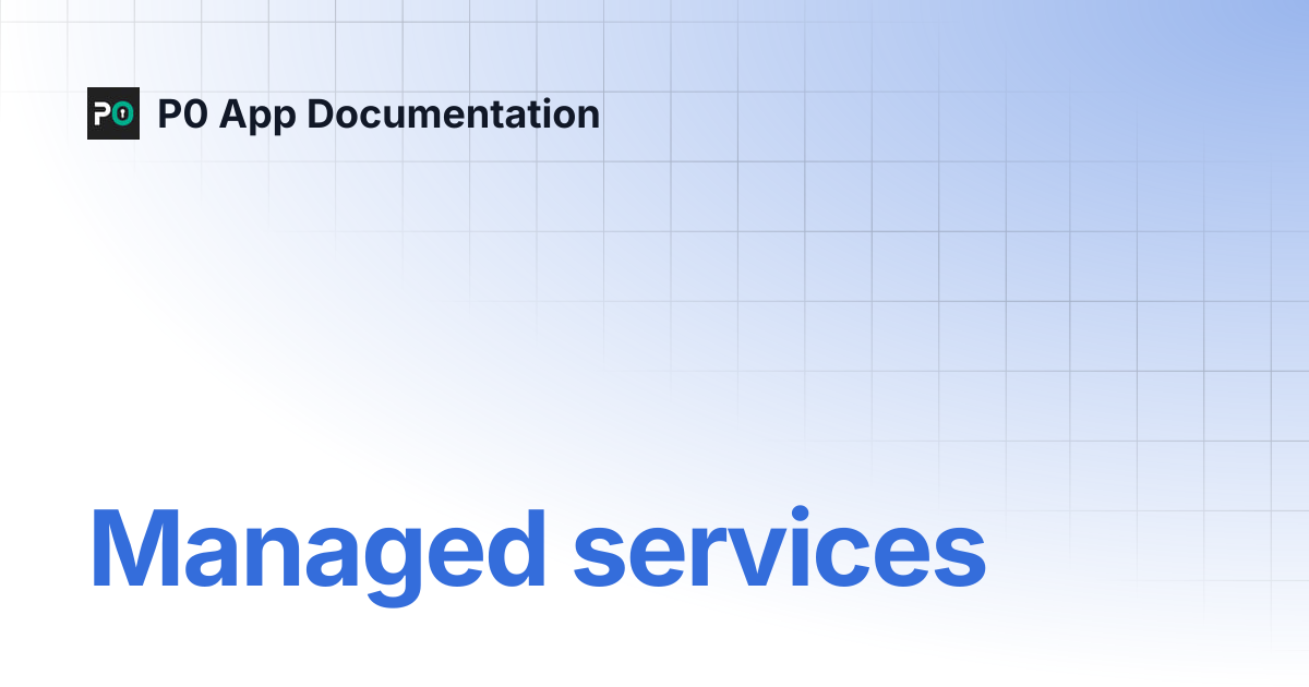 Managed services | P0 App Documentation