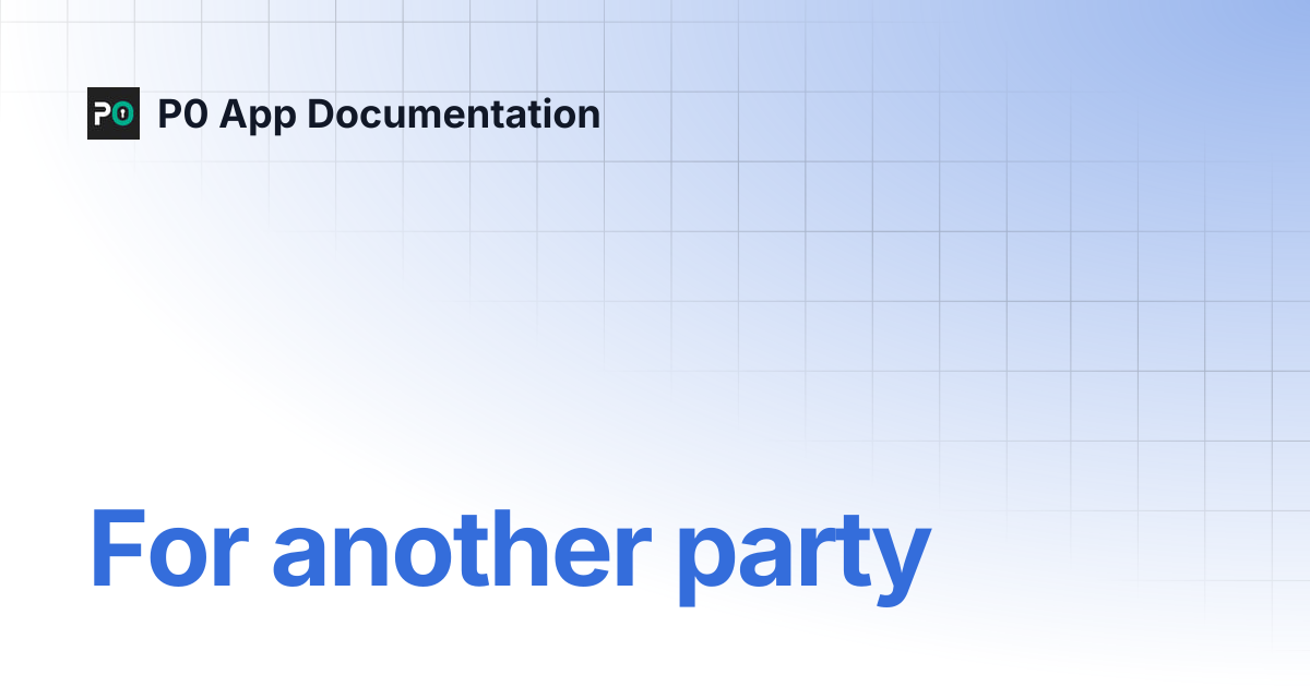 For Another Party | P0 App Documentation